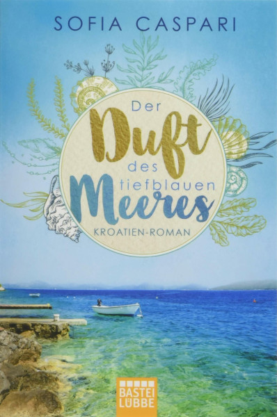 Der Duft des tiefblauen Meeres: Kroatien-Roman