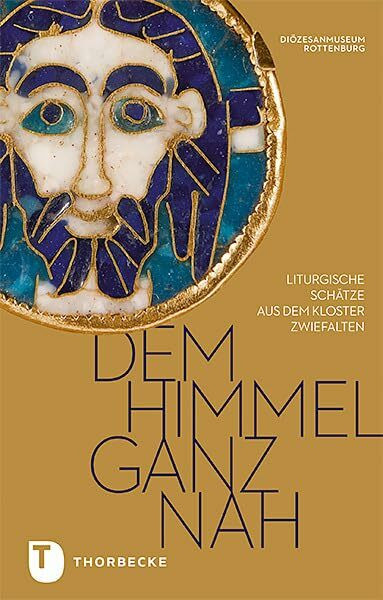 Dem Himmel ganz nah!: Liturgische Schätze aus Zwiefalten im Diözesanmuseum Rottenburg (PARTICIPARE! Publikationen des Diözesanmuseums Rottenburg, Band 3)