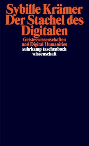 Der Stachel des Digitalen: Geisteswissenschaften und Digital Humanities (suhrkamp taschenbuch wissenschaft)