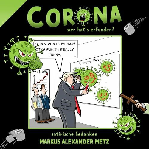 Corona - wer hat's erfunden?: Satirische Gedanken