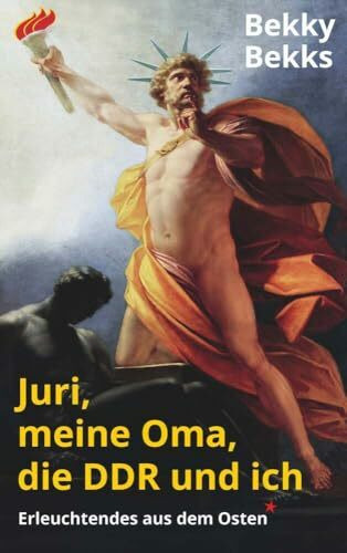 Juri, meine Oma, die DDR und ich: Erleuchtendes aus dem Osten