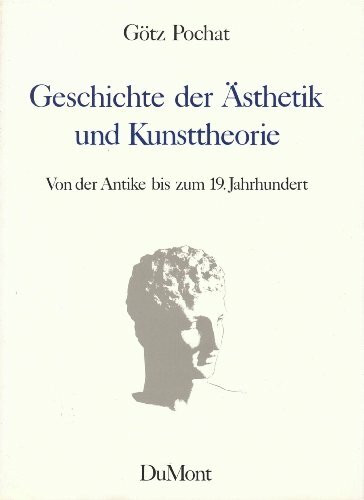 Geschichte der Ästhetik und Kunsttheorie: Von der Antike bis zum 19. Jahrhundert