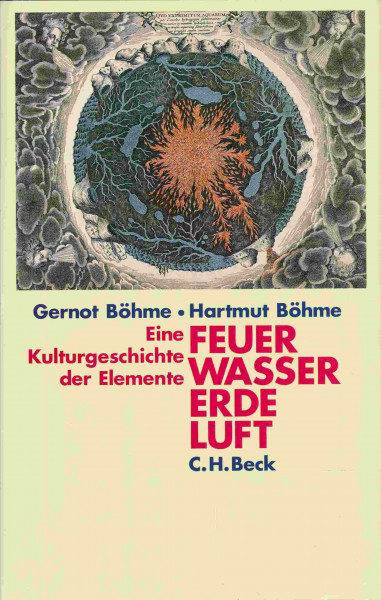 Feuer, Wasser, Erde, Luft: Eine Kulturgeschichte der Elemente (Kulturgeschichte der Natur in Einzeldarstellungen)