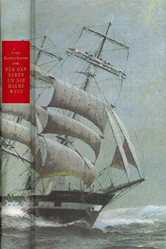 Für den Zaren um die halbe Welt: Eine Reise in Briefen, ergänzt durch Texte aus der Fregatte Pallas (Die Andere Bibliothek)