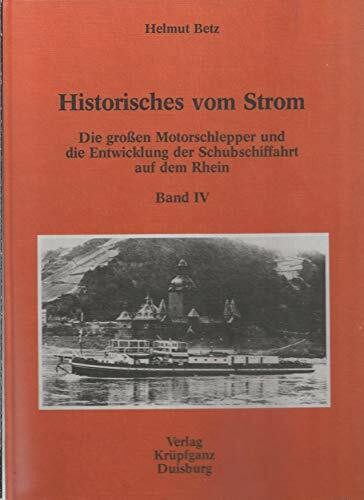 Historisches vom Strom / Die grossen Motorschlepper und die Entwicklung der Schubschiffahrt auf dem Rhein: Ungekürzte Ausgabe