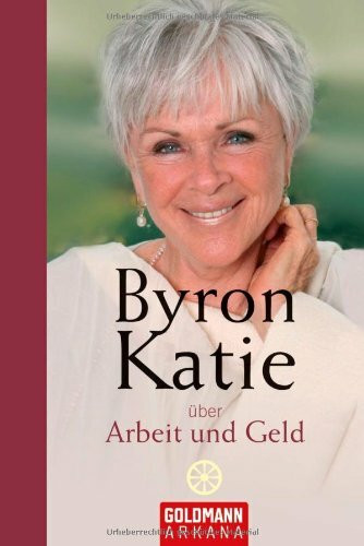 Byron Katie über Arbeit und Geld: Hrsg. v. Stephen Mitchell