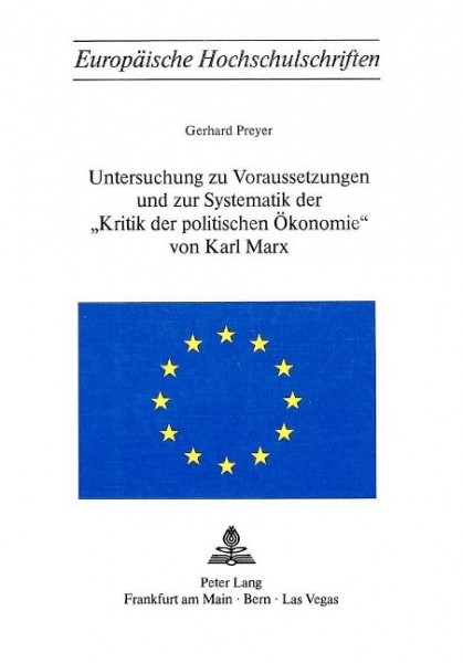 Untersuchung zu Voraussetzungen und zur Systematik der «Kritik der politischen Ökonomie» von Karl Ma