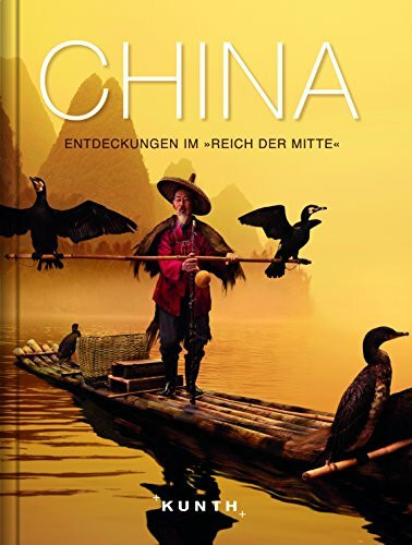 China: Entdeckungen im "Reich der Mitte" (KUNTH Bildbände/Illustrierte Bücher)