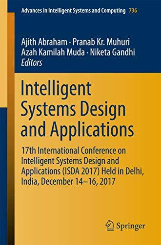 Intelligent Systems Design and Applications: 17th International Conference on Intelligent Systems Design and Applications (ISDA 2017) held in Delhi, ... Systems and Computing, 736, Band 736)