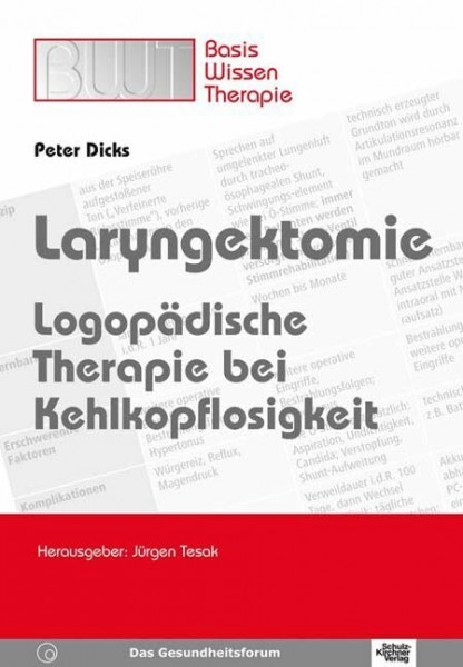 Laryngektomie: Logopädische Therapie bei Kehlkopflosigkeit: Logopädische Therapie bei Kehlkopflosigkeit. Basiswissen Therapie