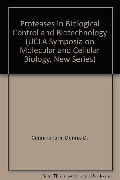 Proteases in Biological Control and Biotechnology (UCLA Symposia on Molecular and Cellular Biology, New Series)