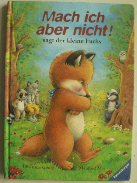 Mach ich aber nicht!, sagt der kleine Fuchs