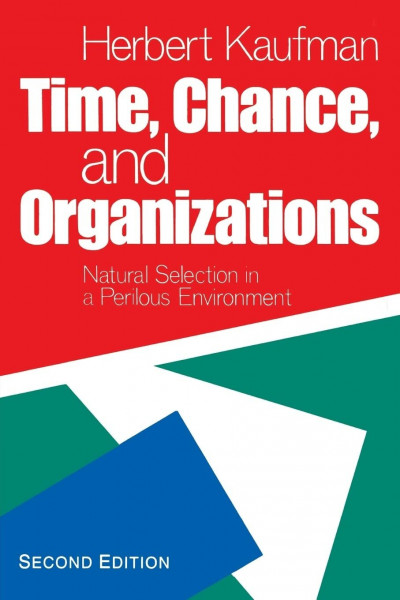 Time, Chance, and Organizations: Natural Selection in a Perilous Environment (Public Administration and Public Policy)