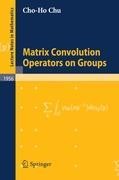 Matrix Convolution Operators on Groups
