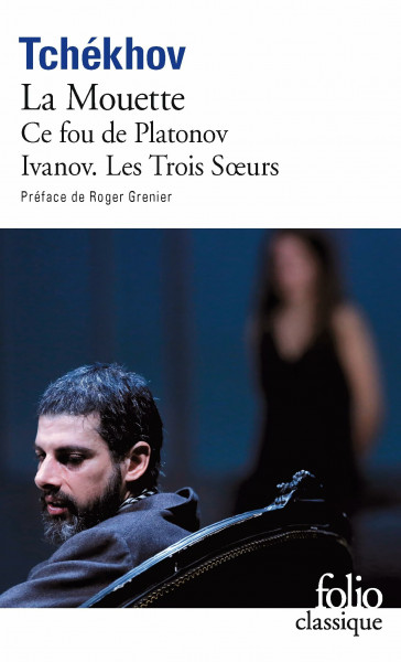 Théâtre complet, tome 1 : La Mouette - Ce fou de Platonov - Ivanov - Les Trois Soeurs