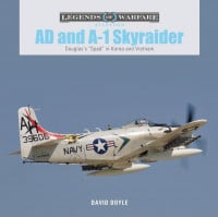 AD and A-1 Skyraider: Douglas's "Spad" in Korea and Vietnam AD and A-1 Skyraider: Douglas's "Spad" in Korea and Vietnam