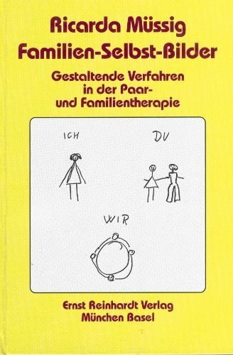 Familien-Selbst-Bilder: Gestaltende Verfahren in der Paar- und Familientherapie