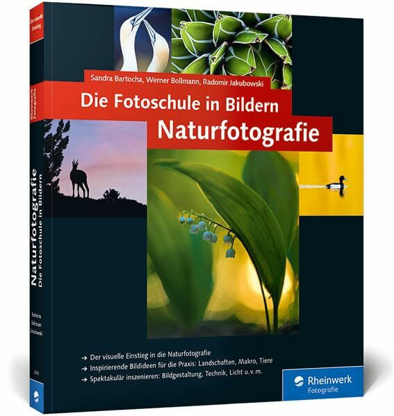 Die Fotoschule in Bildern. Naturfotografie: Vollständig neue Auflage: neue Bilder, neue Profitipps!: Vollständig neue 2. Auflage: neue Bilder, neue Profitipps! (Galileo Design)