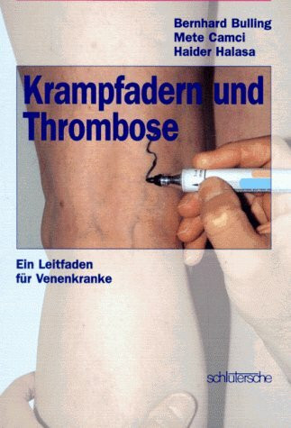 Krampfadern und Thrombose - ein Leitfaden für Venenkranke (Ratgeber, Humanmedizin)
