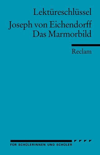Lektüreschlüssel zu Joseph von Eichendorff: Das Marmorbild (Reclams Universal-Bibliothek)