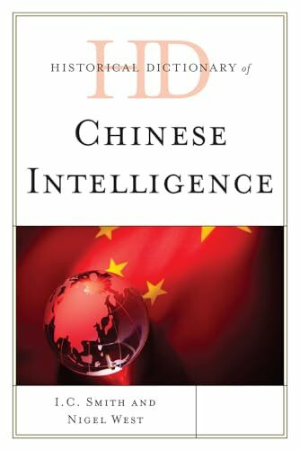 Historical Dictionary of Chinese Intelligence (Historical Dictionaries of Intelligence and Counterintelligence)