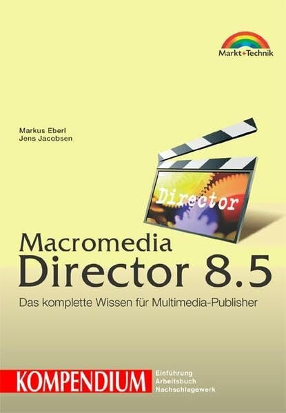 Macromedia Director 8.5 - Kompendium . Das komplette Wissen für Multimedia-Publisher (Kompendium / Handbuch)
