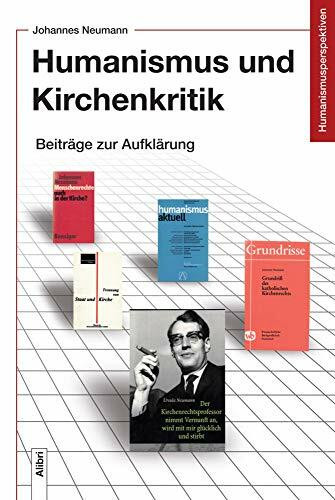 Humanismus und Kirchenkritik: Beiträge zur Aufklärung (Humanismusperspektiven)