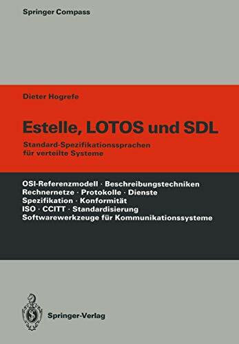 Estelle, LOTOS und SDL: Standard-Spezifikationssprachen für verteilte Systeme (Springer Compass)