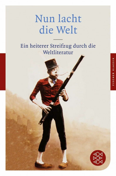 Nun lacht die Welt: Ein heiterer Streifzug durch die Weltliteratur (Fischer Klassik)