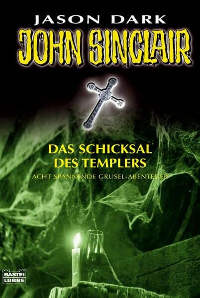 Das Schicksal des Templers: Acht spannende Grusel-Abenteuer (John Sinclair. Bastei Lübbe Taschenbücher)