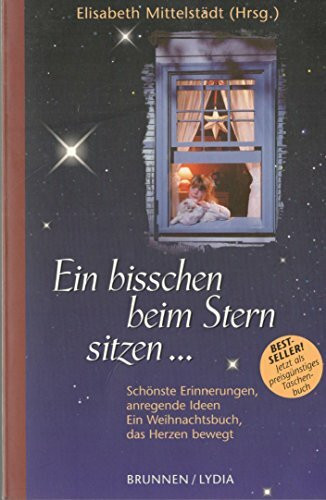 Ein bisschen beim Stern sitzen ... Schönste Erinnerungen, anregende Ideen. Ein Weihnachtsbuch, das die Herzen bewegt