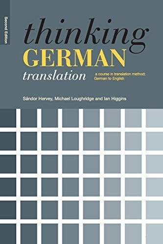 Thinking German Translation: a course in translation method: German to English (Thinking Translation)