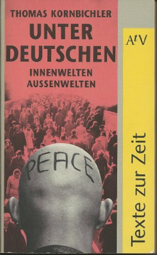 Unter Deutschen: Innenwelten - Aussenwelten. (Texte zur Zeit) (Aufbau Taschenbücher)