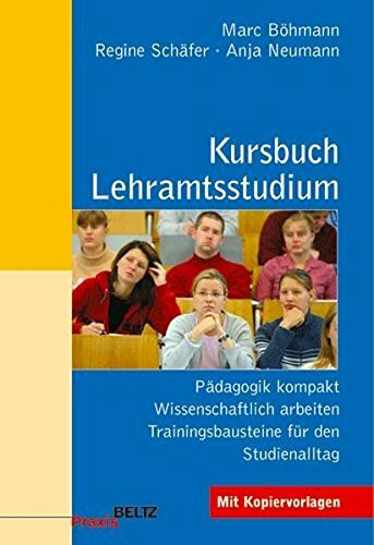 Kursbuch Lehramtsstudium: Pädagogik kompakt - Wissenschaftlich arbeiten - Trainingsbausteine für den Studienalltag (Beltz Praxis)