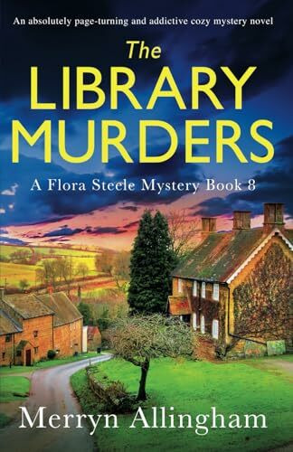 The Library Murders: An absolutely page-turning and addictive cozy mystery novel (A Flora Steele Mystery, Band 8)