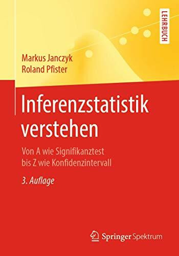 Inferenzstatistik verstehen: Von A wie Signifikanztest bis Z wie Konfidenzintervall