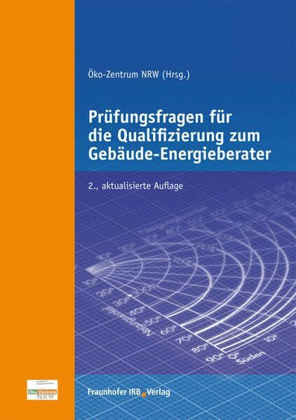 Prüfungsfragen für die Qualifizierung zum Gebäude-Energieberater.: Wohn- und Nichtwohngebäude.