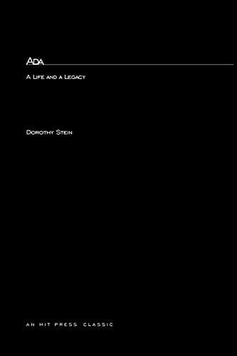Ada: A Life And A Legacy (History of Computing) Ada: A Life And A Legacy (History of Computing)