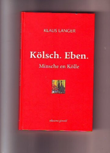Kölsch. Eben: Minsche en Kölle