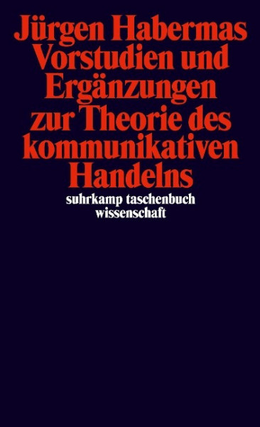 Vorstudien und Ergänzungen zur Theorie des Kommunikativen Handelns