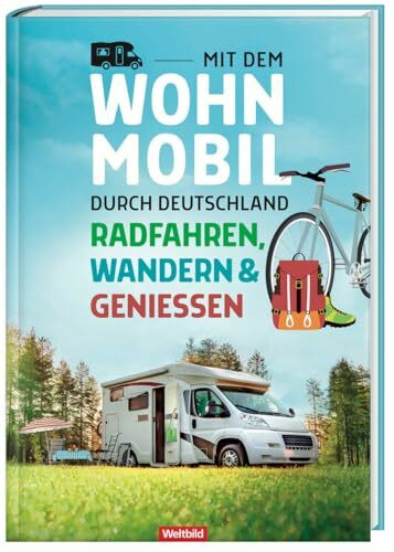 Mit dem Wohnmobil durch Deutschland - Radfahren, Wandern und Genießen