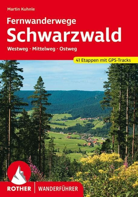 Rother Bergverlag Fernwanderwege Schwarzwald, Westweg - Mittelweg - Ostweg. 41 Etappen. Mit Gps-Tracks (Rother W...