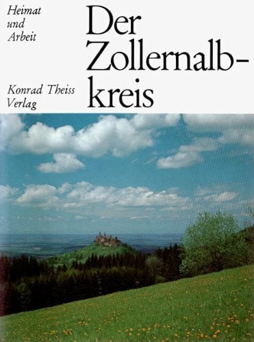 Der Zollernalbkreis. Heimat und Arbeit