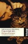 Frauenkatzen – Katzenfrauen: Eine Seelenverwandtschaft (Piper Taschenbuch, Band 4356)