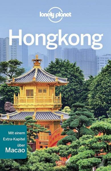 Lonely Planet Reiseführer Hongkong: Mit extra City Plan. Mit einem Extra-Kapitel über Macao. Specials: Lokale Küche, Macao, Shoppen, Tagesausflüge