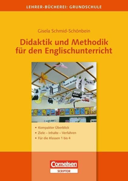 Lehrerbücherei Grundschule: Didaktik und Methodik für den Englischunterricht: Kompakter Überblick - Ziele, Inhalte, Verfahren - Für die Klassen 1 bis 4