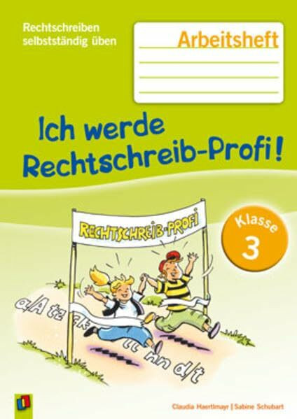Ich werde Rechtschreib-Profi! – Klasse 3: Arbeitsheft (Rechtschreiben selbstständig üben)