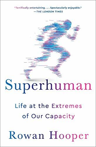 Superhuman: Life at the Extremes of Our Capacity Superhuman: Life at the Extremes of Our Capacity