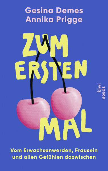 Zum ersten Mal: Vom Erwachsenwerden, Frausein und allen Gefühlen dazwischen | Relatable Stories von den »End Zwanni«-Podcasterinnen
