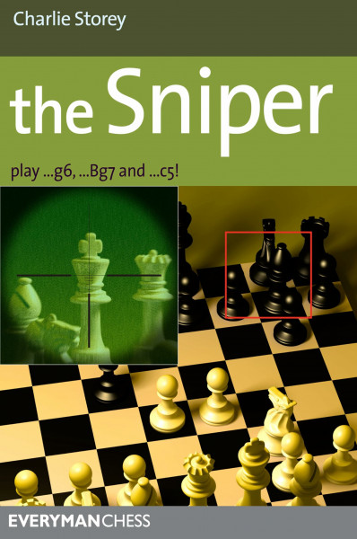 The Sniper: Play 1...g6, ...Bg7 and ...C5! (Everyman Chess)